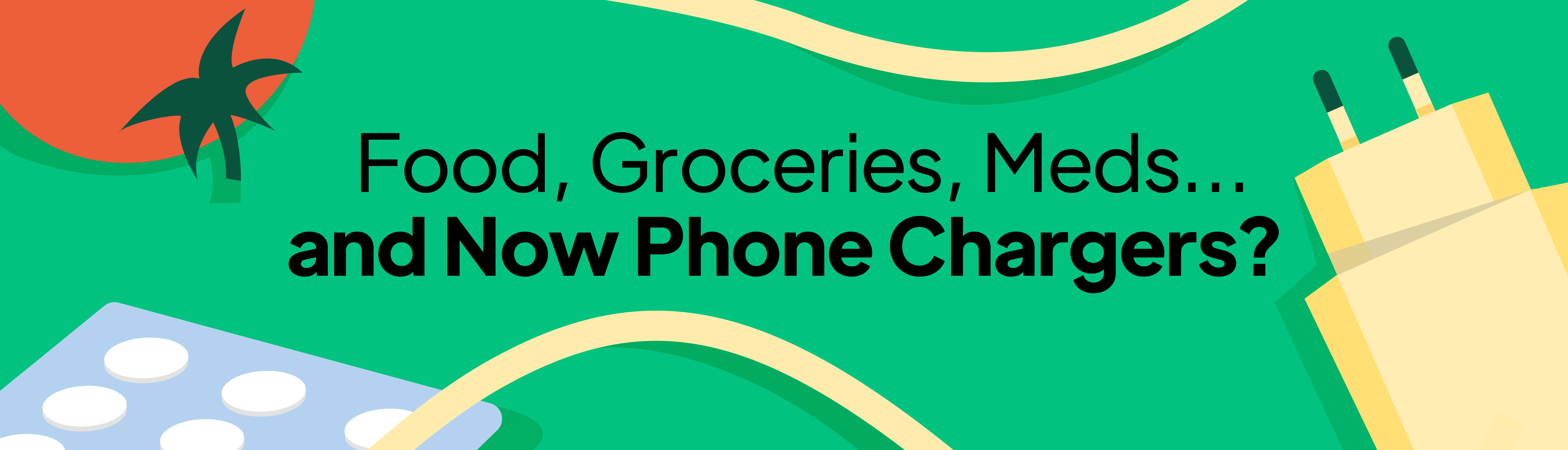Food, Groceries, Meds… and Now Phone Chargers?